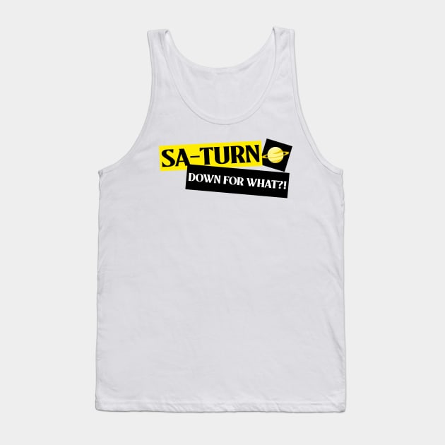 Partying - Sa-Turn Down for What?!! Tank Top by Expanse Collective